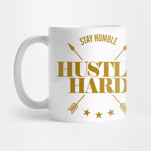 STAY HUMBLE, HUSTLE HARD by DreamersAndSchemersDesign